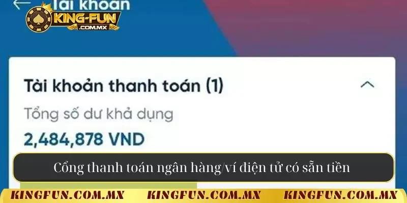 Cổng thanh toán ngân hàng/ví điện tử có sẵn tiền