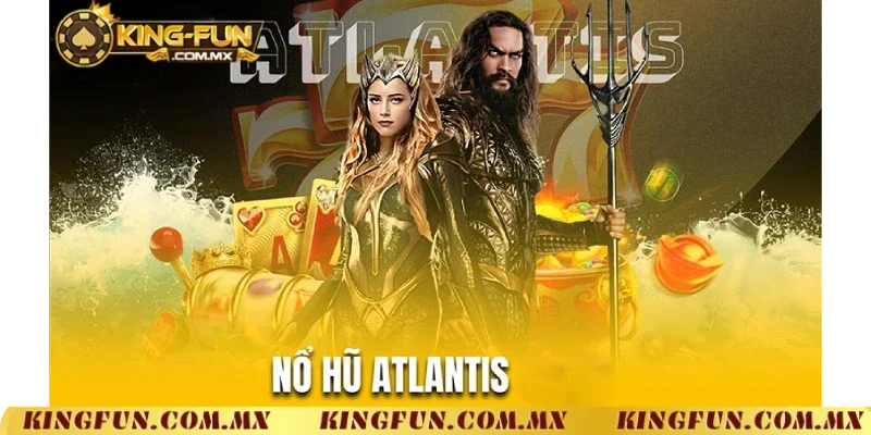 Giới thiệu nổ hũ Atlantis