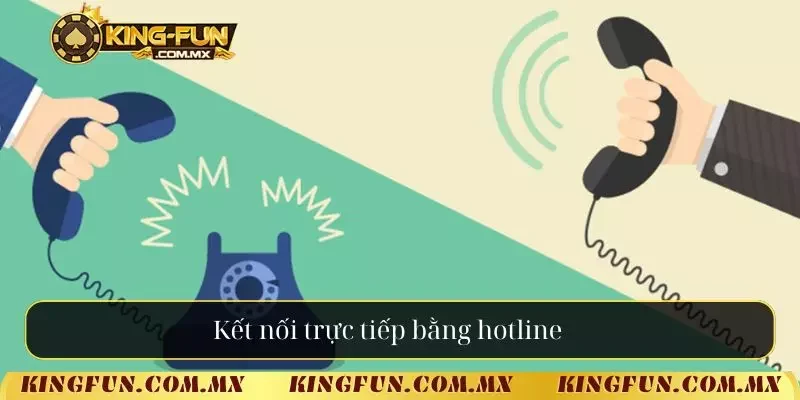 Kết nối trực tiếp bằng hotline