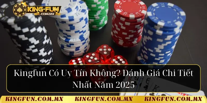 Kingfun có uy tín không