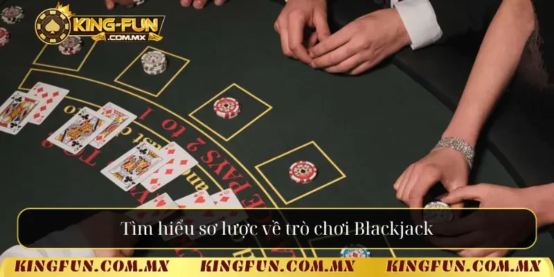 Tìm hiểu sơ lược về trò chơi Blackjack