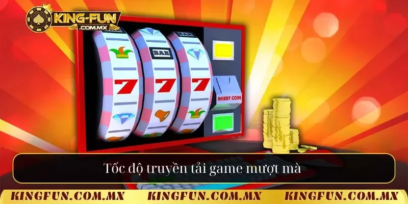 Tốc độ truyền tải game mượt mà