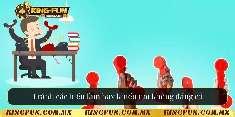 Tránh các hiểu lầm hay khiếu nại không đáng có