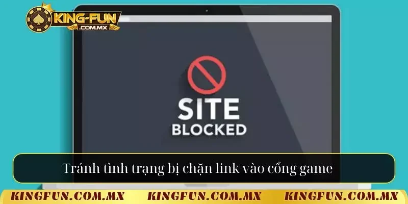 Tránh tình trạng bị chặn link vào cổng game